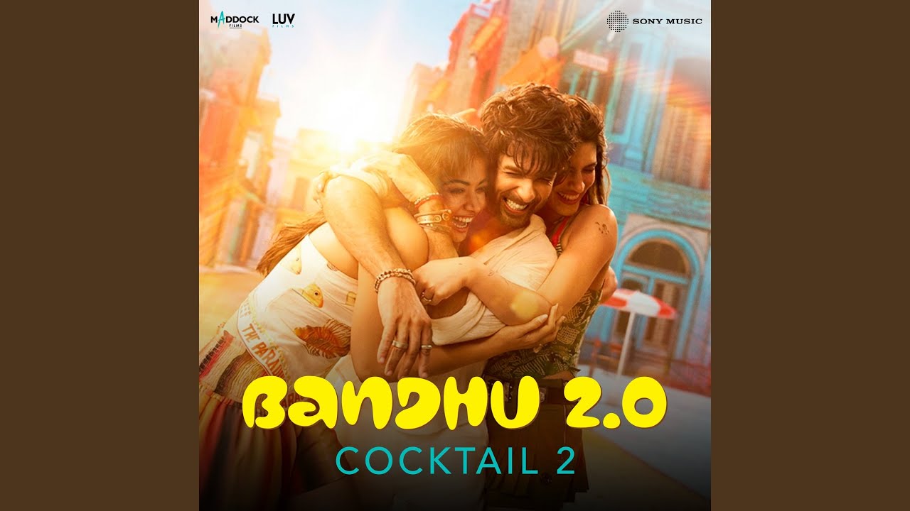 Bandhu 2.0 (From "Cocktail 2")