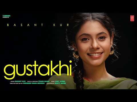 GUSTAKHI (OFFICIAL MUSIC VIDEO) | BASANT KUR | LATEST PUNJABI SONGS 2025