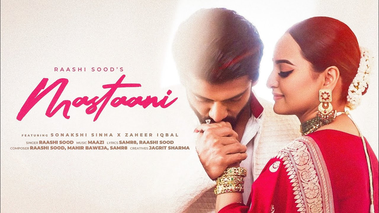 Raashi Sood - MASTAANI | Sonakshi Sinha, Zaheer Iqbal | Latest Hindi Romantic Song 2025