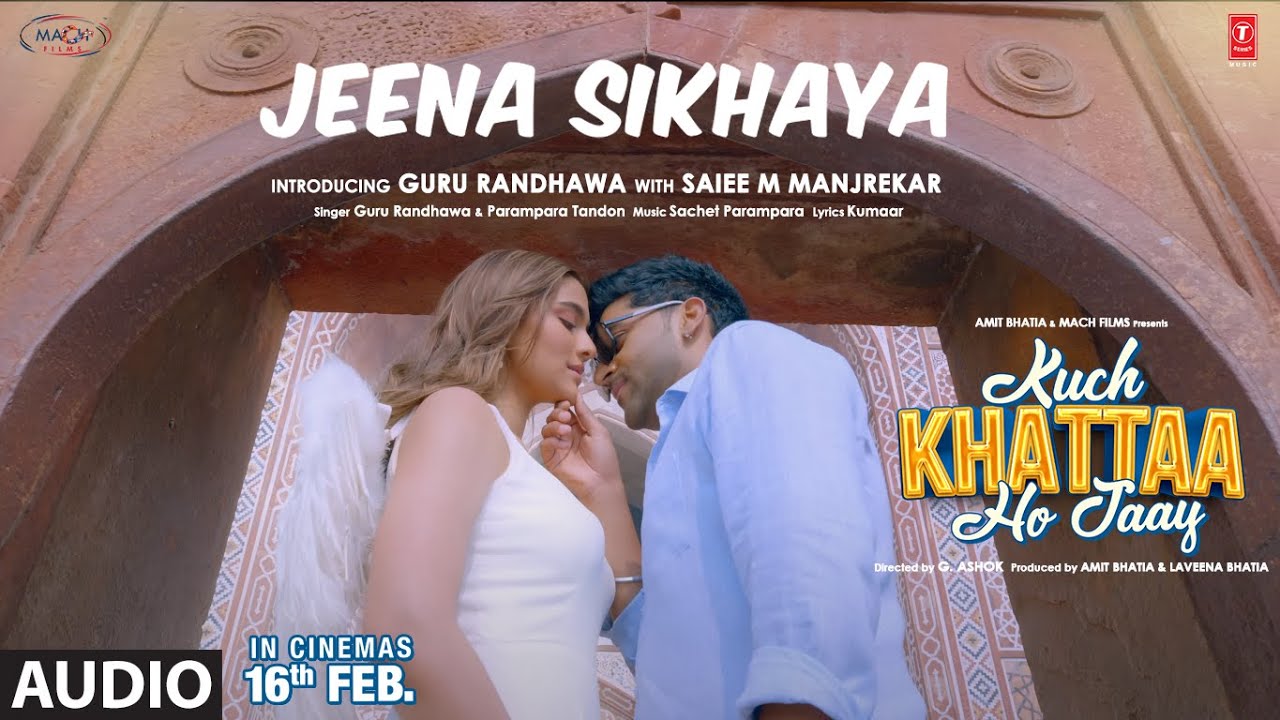 Jeena Sikhaya (Audio) | Kuch Khattaa Ho Jaay: Guru Randhawa, Saiee M Manjrekar | Sachet-Parampara