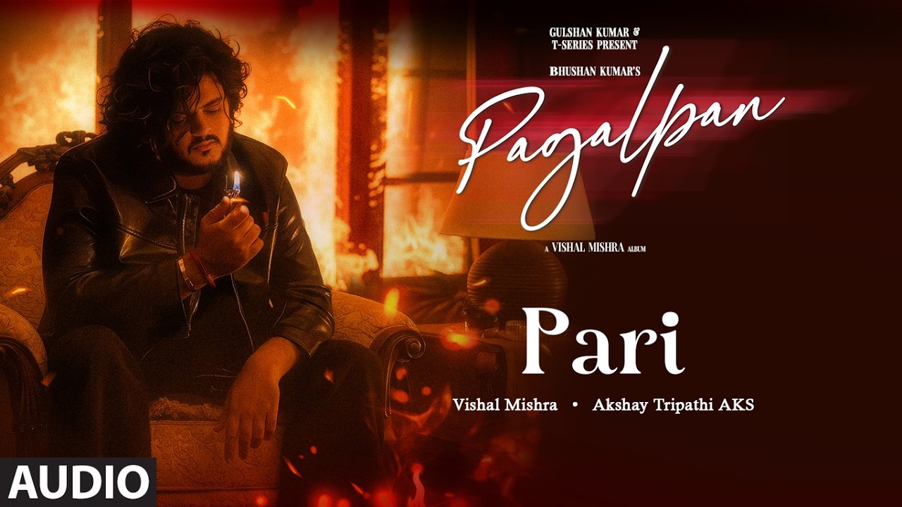 Pari (Audio): Vishal Mishra | Akshay Tripathi AKS | PAGALPAN
