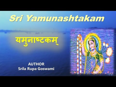 Sri Yamunashtakam | Srila Rupa Goswami | BEAUTIFUL SONG GLORIFYING YAMUNA DEVI