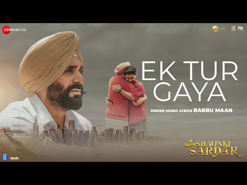 Ek Tur Gaya - Shaunki Sardar | Babbu Maan | Guru Randhawa | Nimrit Kaur | New Punjabi Song 2025