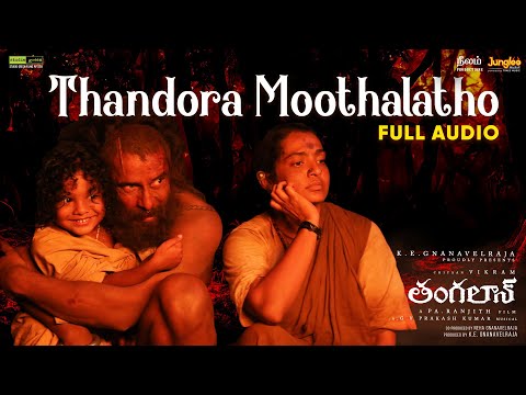 Thandora Moothalatho - Full Audio (Telugu) | Thangalaan | Chiyaan Vikram | GV Prakash Kumar