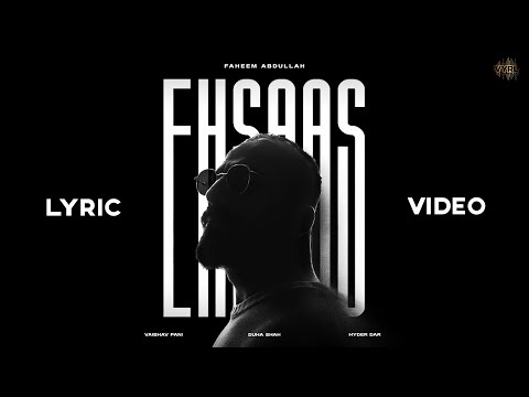 Ehsaas (Lyric Video) Faheem Abdullah | Duha Shah | Vaibhav Pani | Hyder Dar