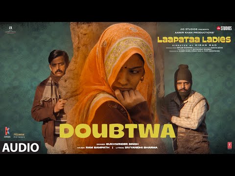 Doubtwa (Audio) | Laapataa Ladies | Sukhwinder Singh | Ram Sampath | Aamir Khan Productions
