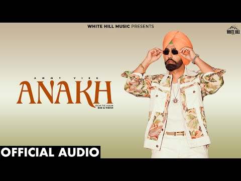 AMMY VIRK : Anakh (Official Audio) Mani Longia | Sync | New Punjabi Songs 2025  | Rise & Thrive