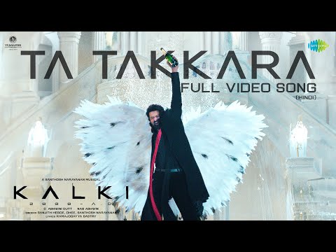 Ta Takkara (Hindi) - Video Song | Kalki 2898 AD | Prabhas | Disha | Santhosh Narayanan | Kumaar