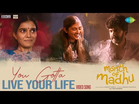 You Gotta Live Your Life - Video Song | Month Of Madhu | Naveen Chandra,Swathi Reddy | Achu Rajamani