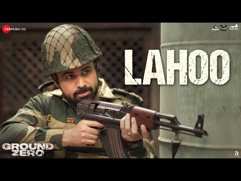 Lahoo - Ground Zero | Emraan Hashmi & Zoya Hussain | Sonu Nigam, Tanishk Bagchi, Rashmi Virag
