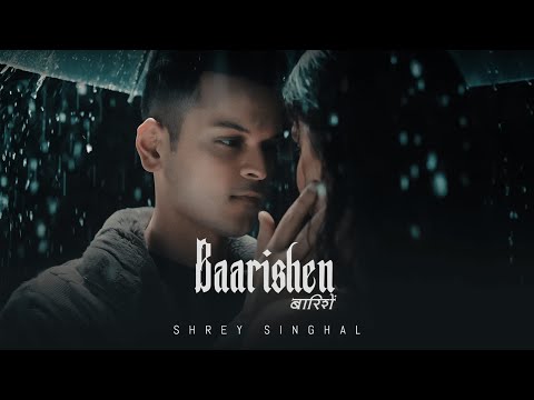 Baarishen : Shrey Singhal : Official Music Video | Kunaal Vermaa