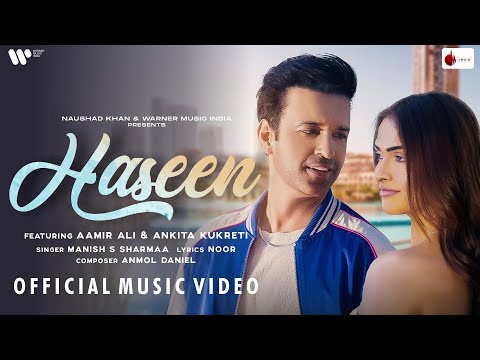 Haseen Official Music Video | Aamir Ali | Ankita Kukreti | Manish S Sharmaa |  Anmol Daniel