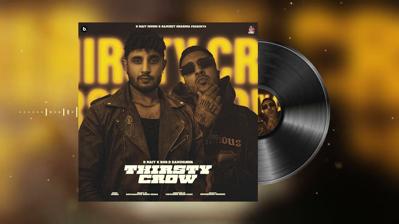 Thirsty Crow (Official Audio) R Nait | Bob.B Randhawa | Mxrci | Punjabi Song
