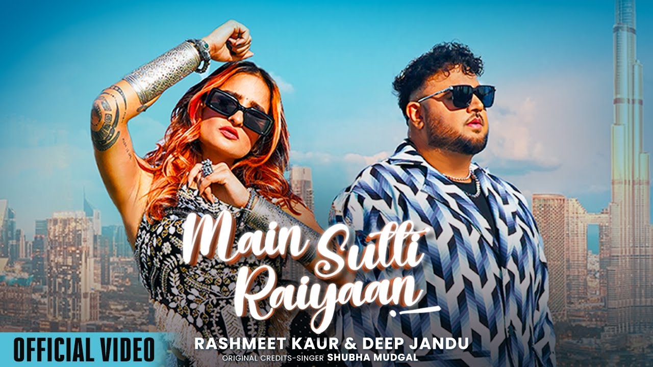 Main Sutti Raiyaan (Official Video) | Deep Jandu | Rashmeet Kaur| B2gether | New Punjabi Song 2024