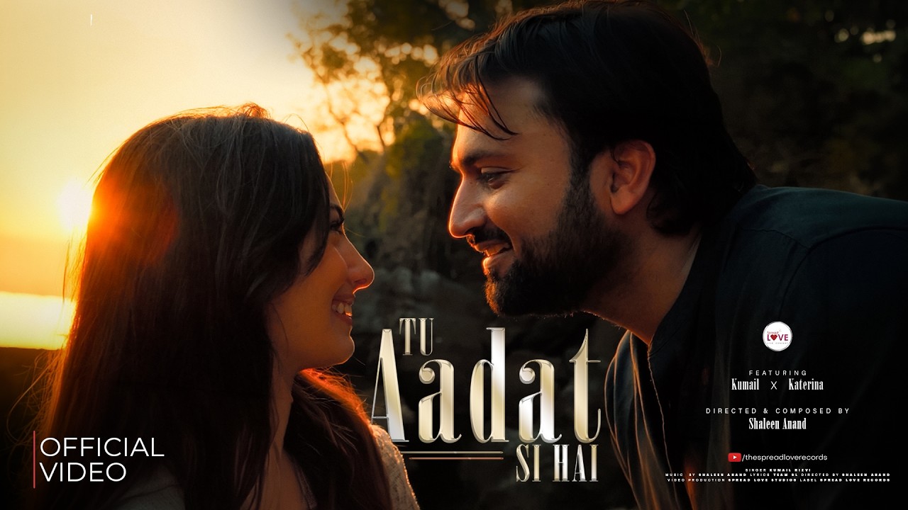 Tu Aadat Si Hai (Official Video) ft. Kumail Rizvi | Shaleen Anand | Romantic Love Song 2026