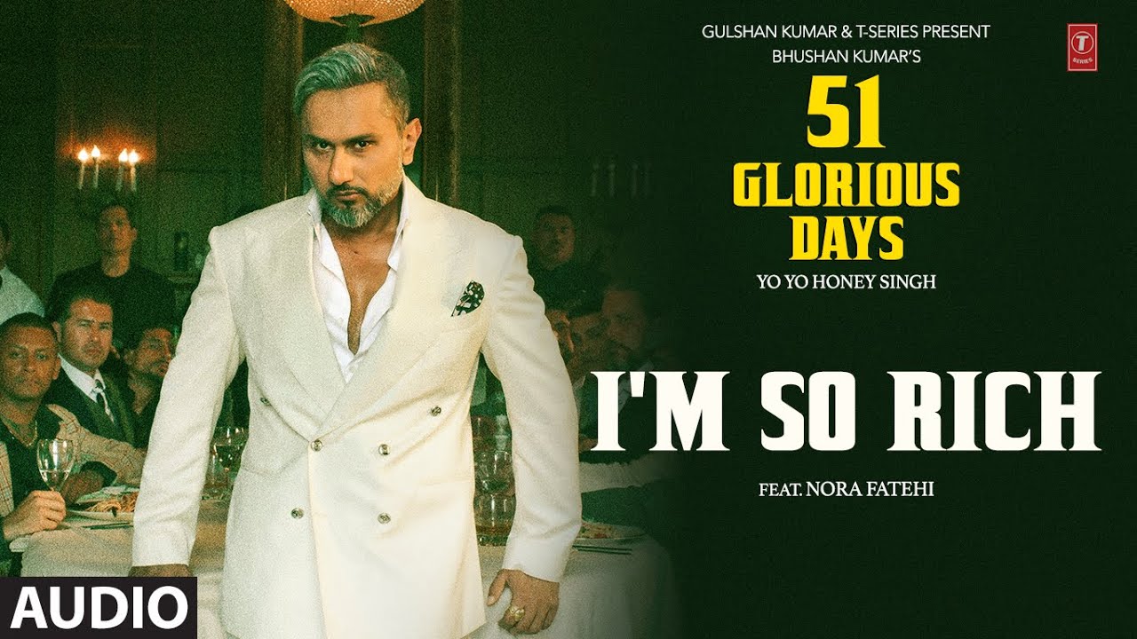 I'M SO RICH (Audio): YO YO HONEY SINGH | NORA FATEHI | 51 GLORIOUS DAYS
