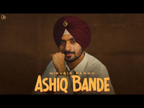 Ashiq Bande - Nirvair Pannu (Official Song) Lil Daku | Juke Dock