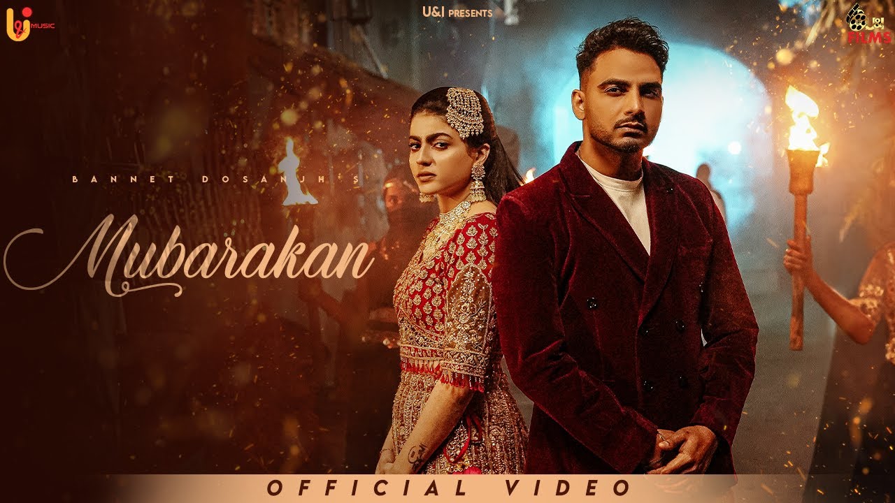 Mubarakan (Official Video) Bannet Dosanjh Ft. Mahi Sharma | Latest Punjabi Song 2025 | U&I Music