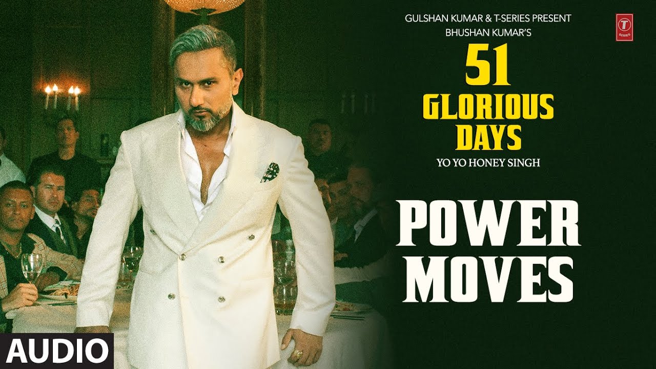 POWER MOVES (Audio): YO YO HONEY SINGH | 51 GLORIOUS DAYS