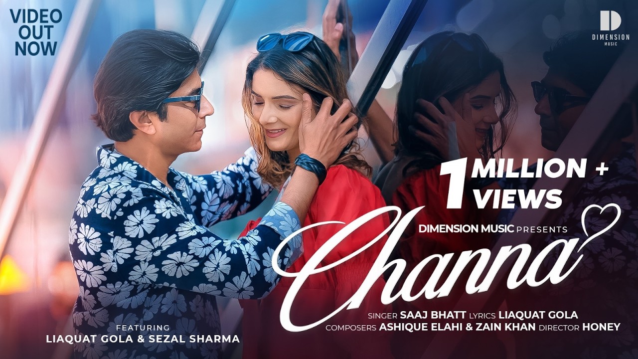 CHANNA (Music Video) New Love Song | Saaj Bhatt | Liaquat Gola | Sezal Sharma | Romantic Song 2026