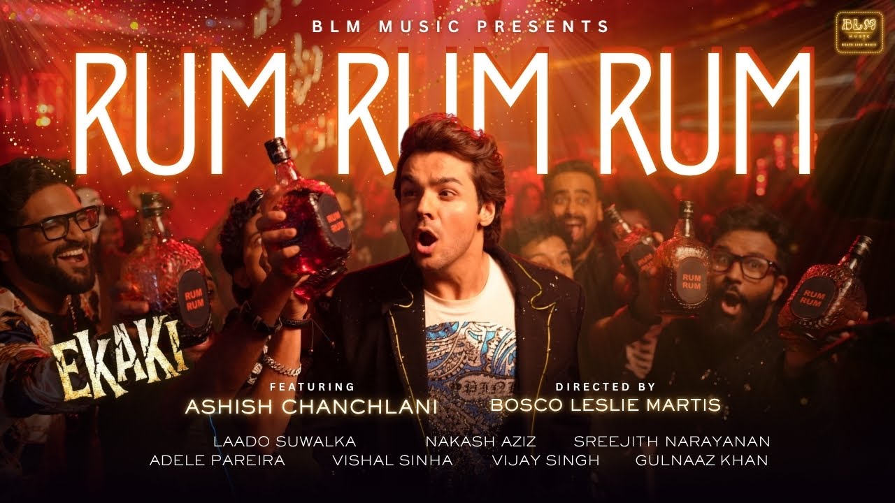 Rum Rum Rum - Ekaki | Nakash Aziz | Bosco Martis | BLM Music | Ashish Chanchlani |Sreejith Narayanan