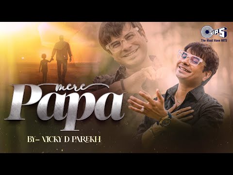 Father's Day New Song : Mere Papa | Vicky D Parekh | Nelson Mudliar | Anurag Tiwari | Hindi Song