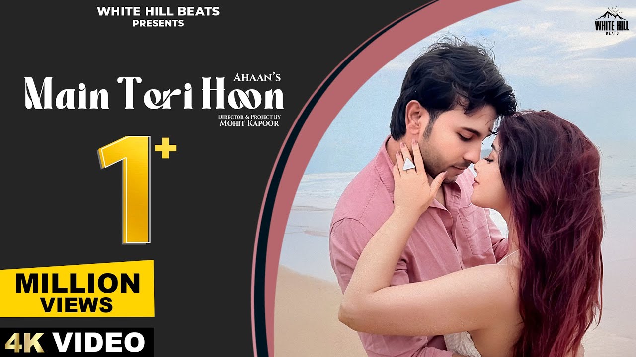 Main Teri Hoon (Official Video) | Ahaan ft. Nyrraa M Banerji | Manish Rana | Hindi Love Song 2025