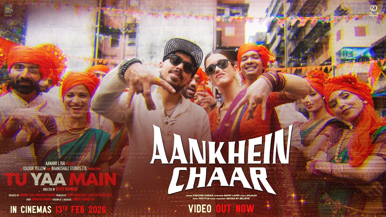 Aankhein Chaar: Tu Yaa Main | Shanaya K, Adarsh G | Pextyle |Bejoy N|Aanand L Rai, Vinod B| 13th Feb