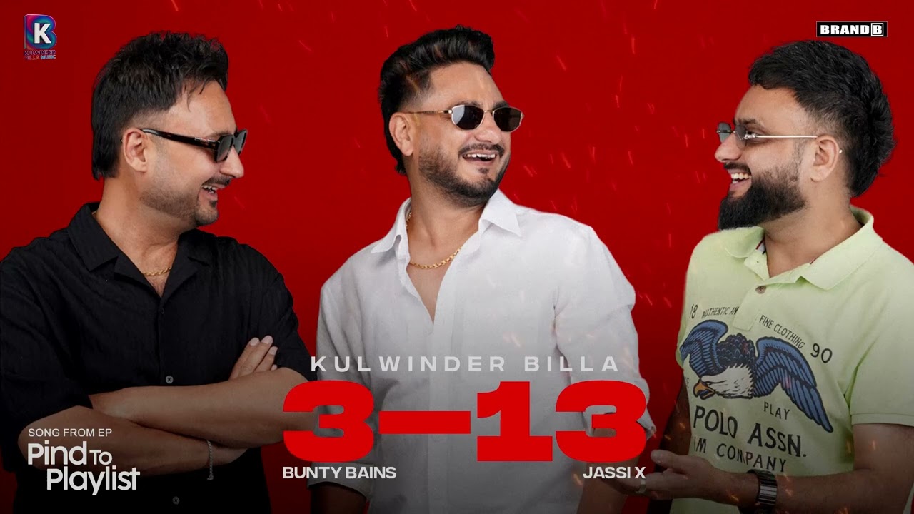 3-13: Kulwinder Billa | Bunty Bains | Jassi X | SKY Digital | New Punjabi Songs | Pind To Playlist