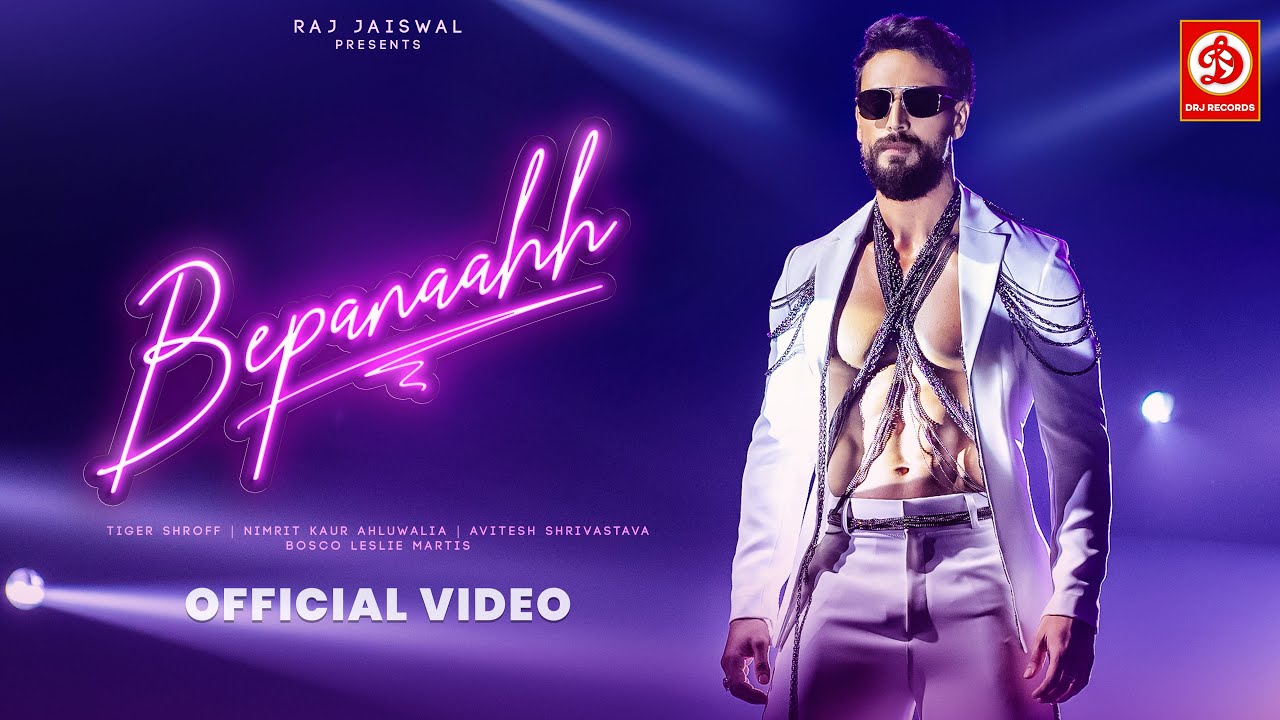 Bepanaahh - Official Song | Tiger Shroff | Nimrit Kaur Ahluwalia | Bosco Leslie Martis | DRJ Records
