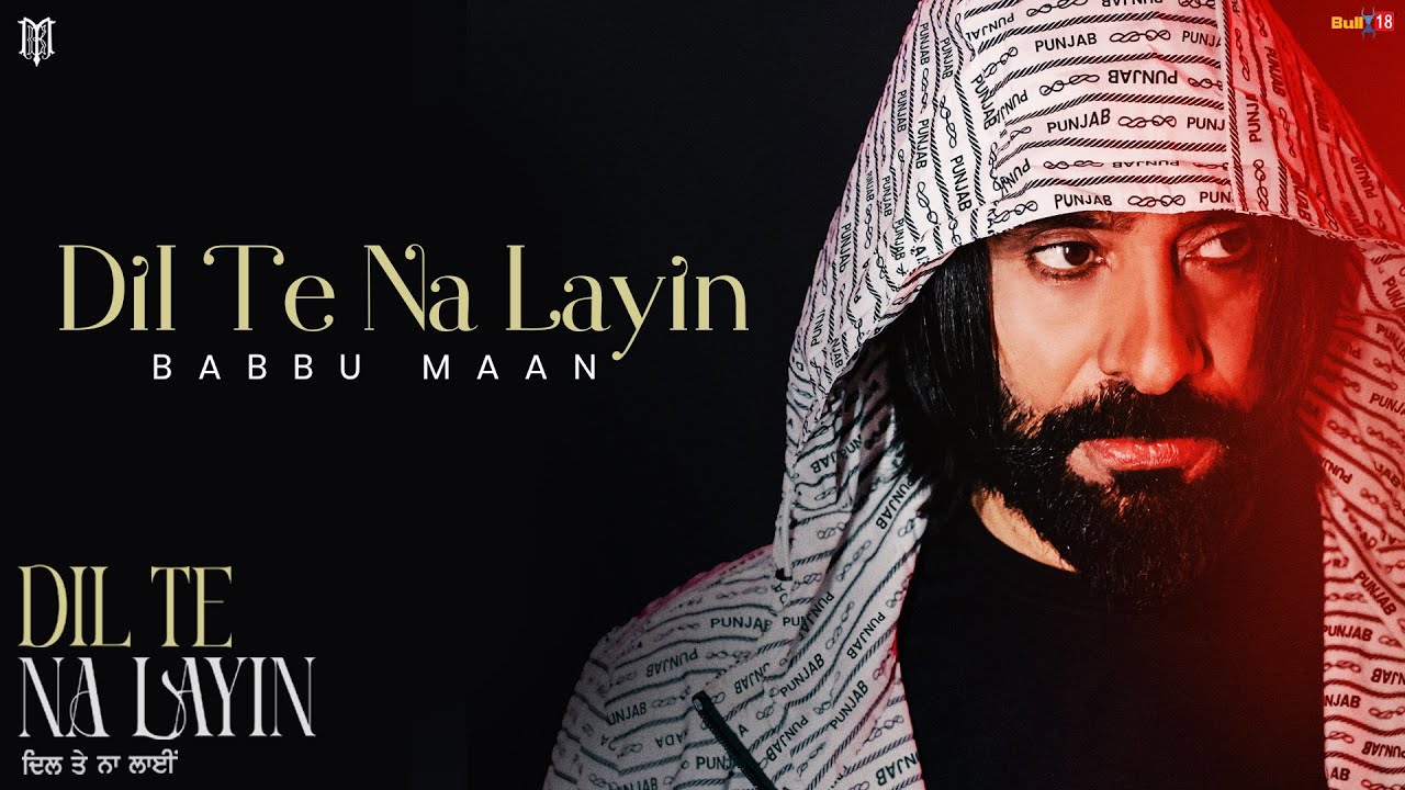 Babbu Maan - Dil Te Na Layin | Latest Punjabi Song 2025