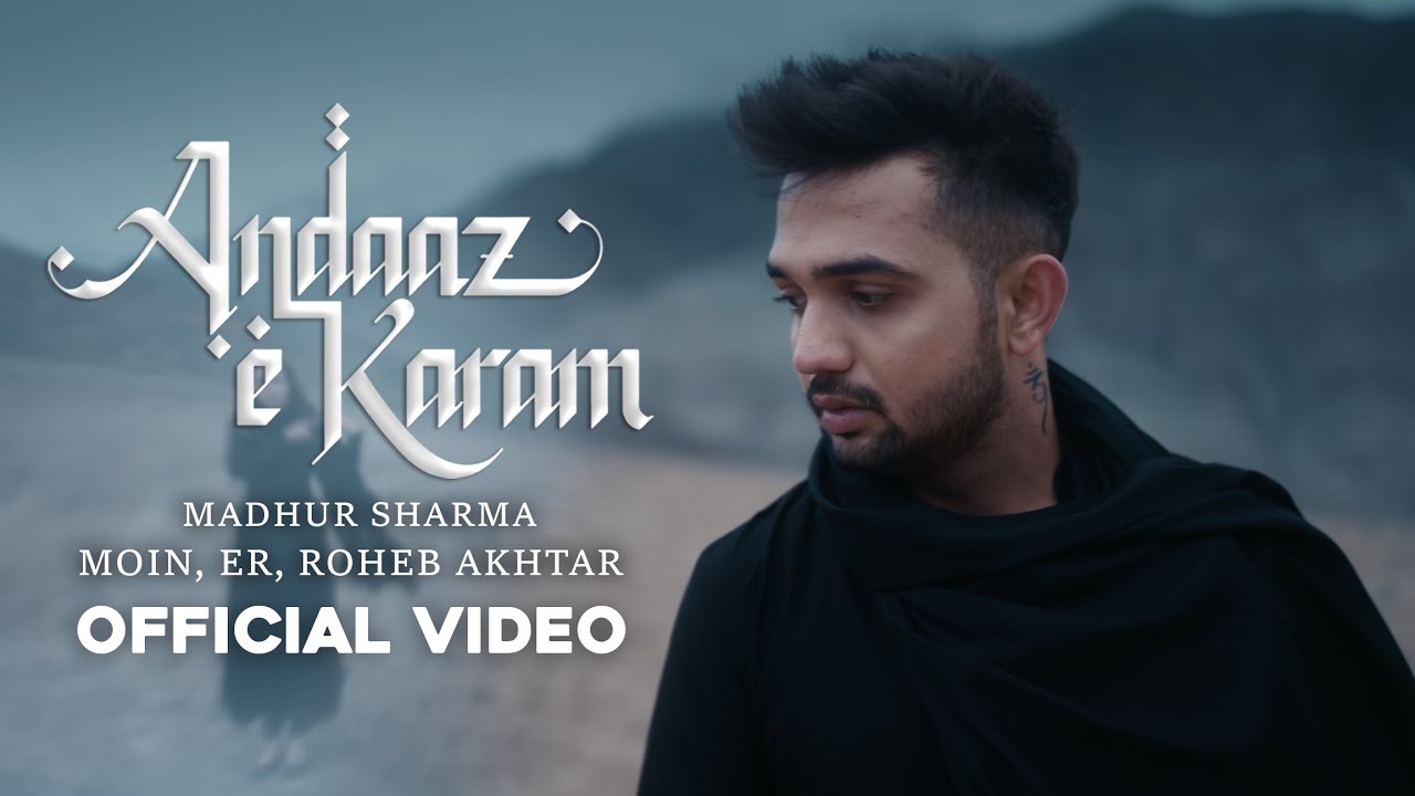 Andaaz e Karam (Official Video) Madhur Sharma, Moin, ER, Roheb