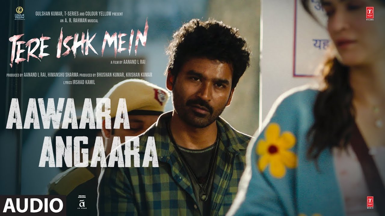 Tere Ishk Mein: Aawaara Angaara (Audio) | Dhanush, Kriti | AR Rahman | Faheem Abdullah |Irshad Kamil