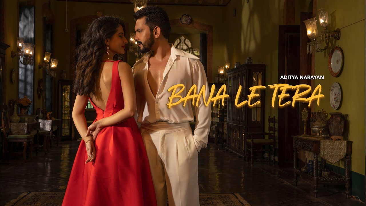 Bana Le Tera - Aditya Narayan