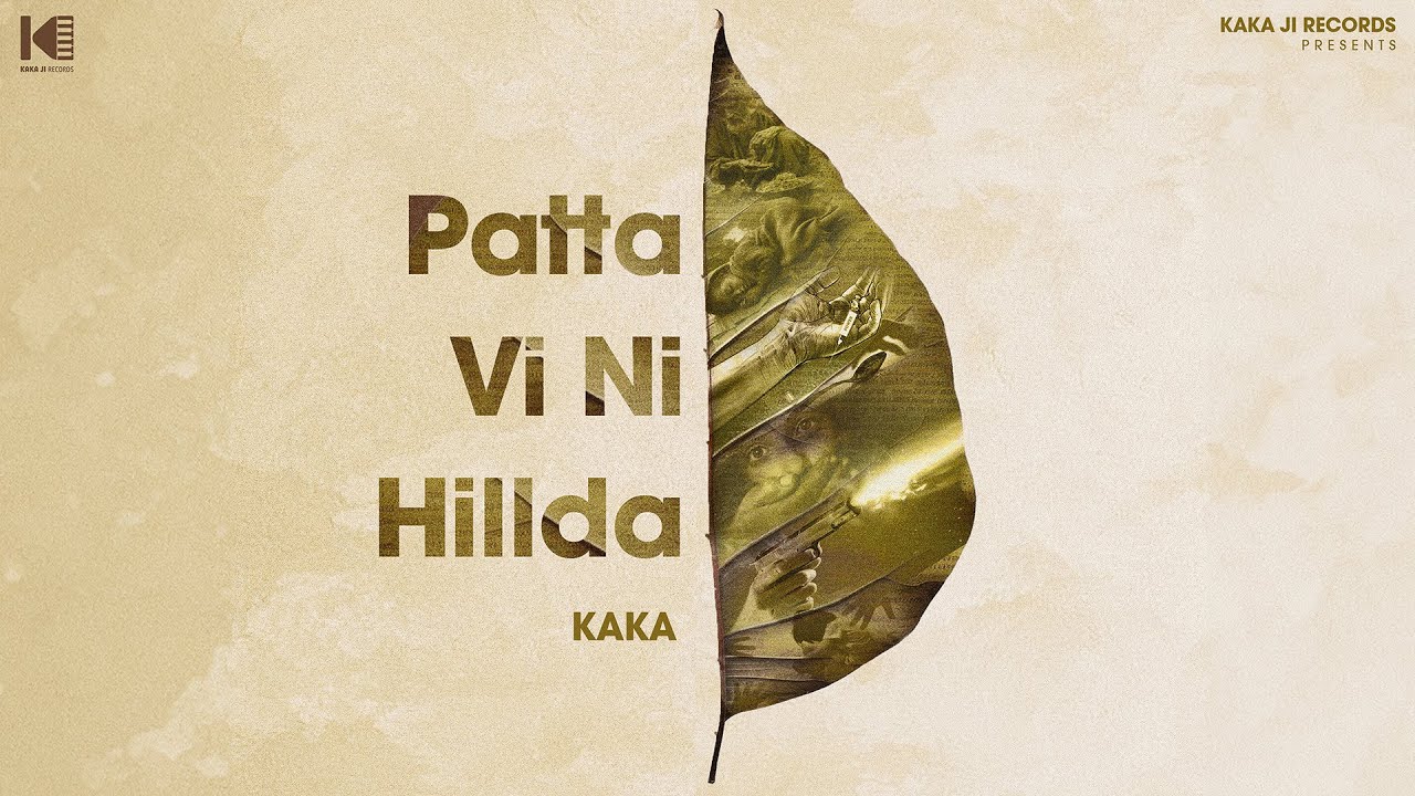 Kaka - Patta Vi Ni Hillda | Patta v ni hillda ohdi marji to bgair | New Punjabi Song 2025
