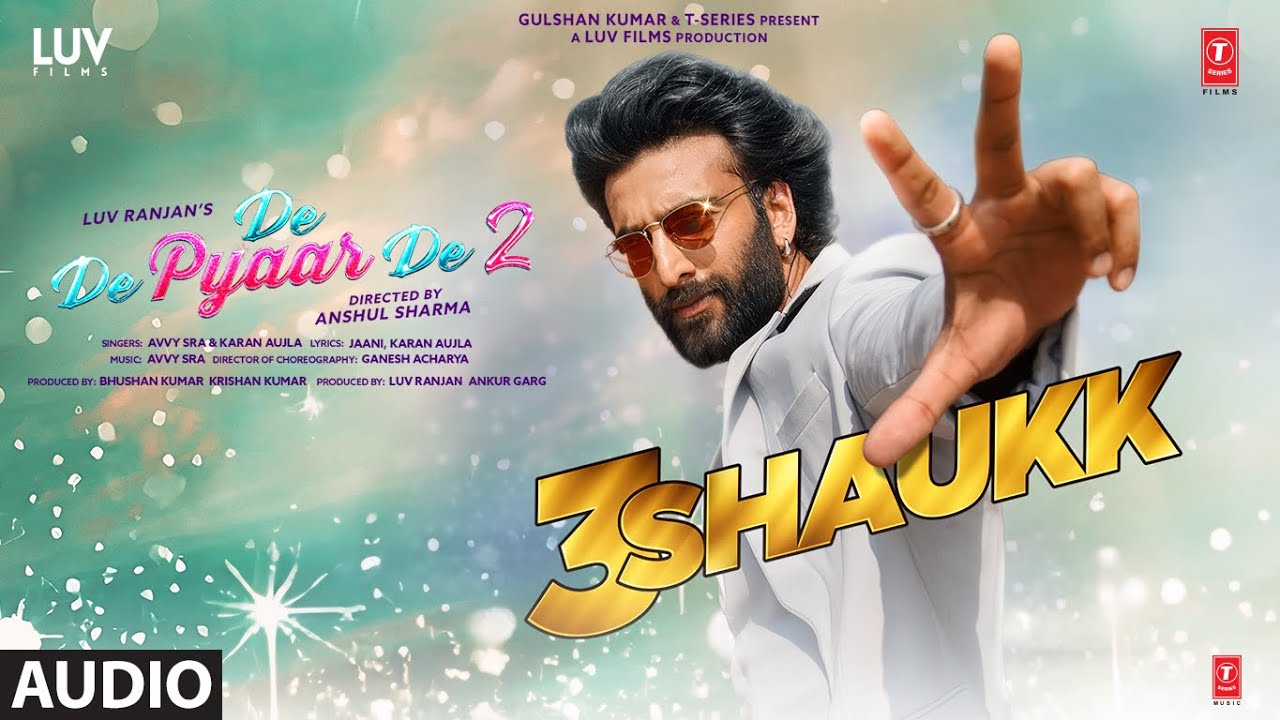 3 Shaukk (Audio) | De De Pyaar De 2 | Ajay D, Rakul S, Meezaan J | Avvy Sra, Karan Aujla, Jaani