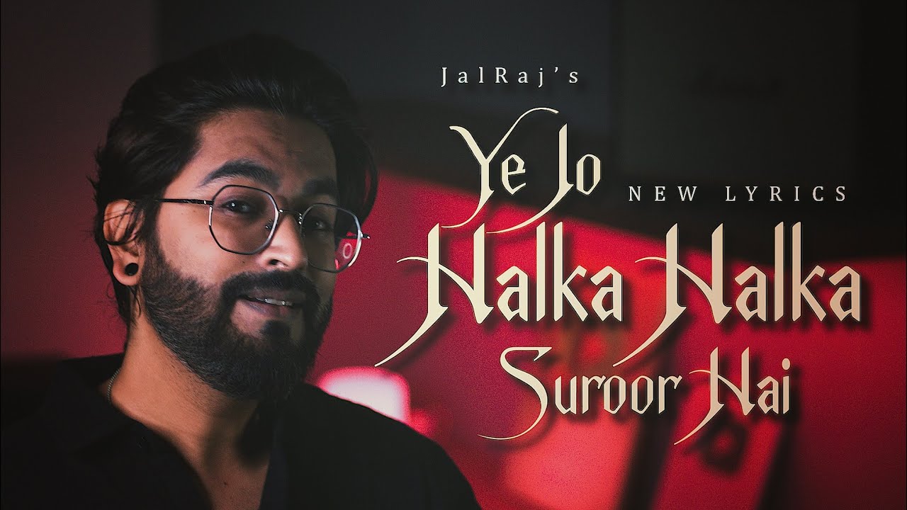 Ye Jo Halka Halka Suroor Hai (New Lyrics) -JalRaj | New Hindi Covers | 90s Songs