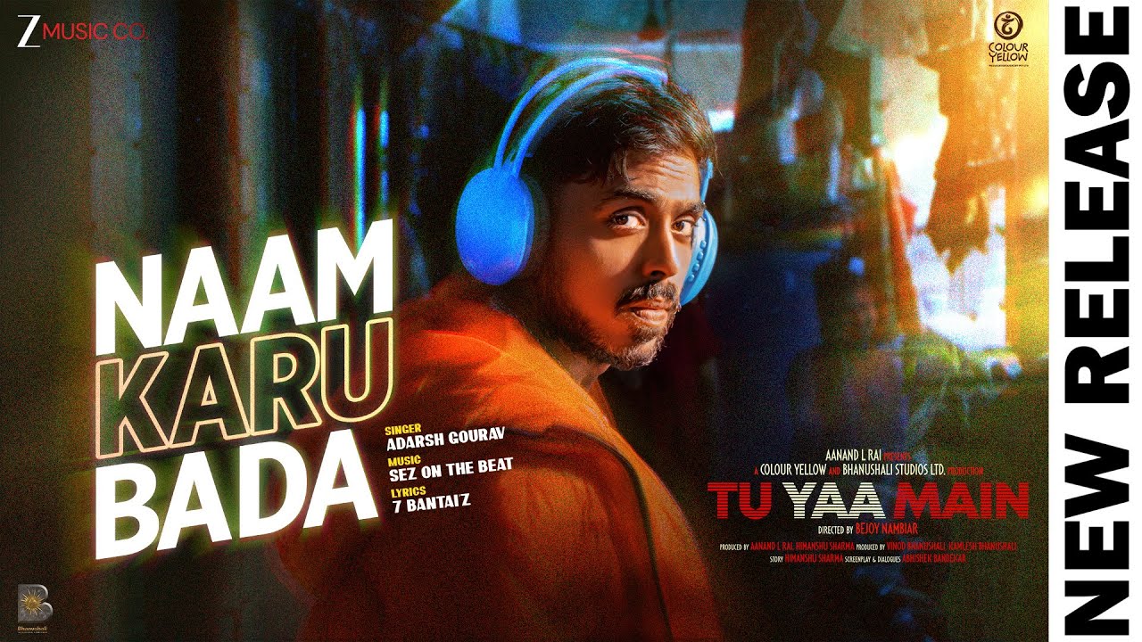 Naam Karu Bada: Tu Yaa Main | Adarsh Gourav & Shanaya Kapoor | Bejoy N | Sez On The Beat, 7Bantai'Z