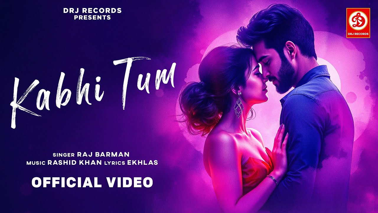 Kabhi Tum (Official Video) | @Iamrajbarman | Rashid Khan | Ekhlas | Romantic Songs 2025 |Hindi Songs