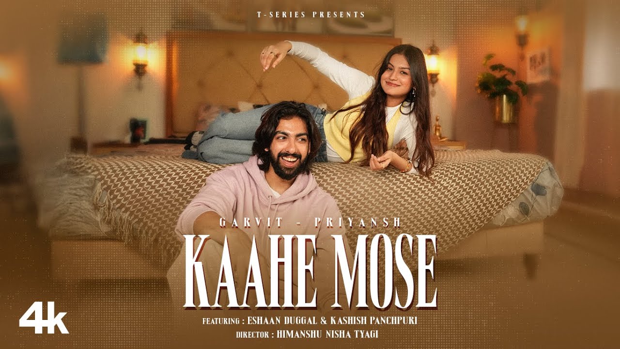 Kaahe Mose (Music Video): Garvit-Priyansh | Eshaan Duggal | Kashish Panchpuri | T-Series
