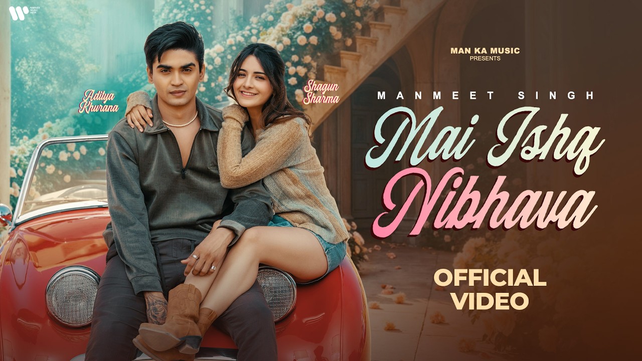 Main Ishq Nibhava (Official Video ) | Manmeet Singh, Prateek Gandhi, Shagun Sharma , Aditya Khurana