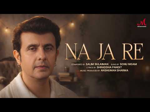 Na Ja Re | Sonu Nigam | Salim Sulaiman | Shraddha Pandit | Latest Hindi Romantic Song 2026