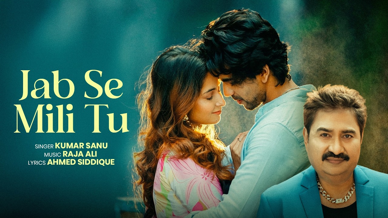 Jab Se Mili Tu (Official Music Video) | Kumar Sanu | Raja Ali | Ahmed Siddique