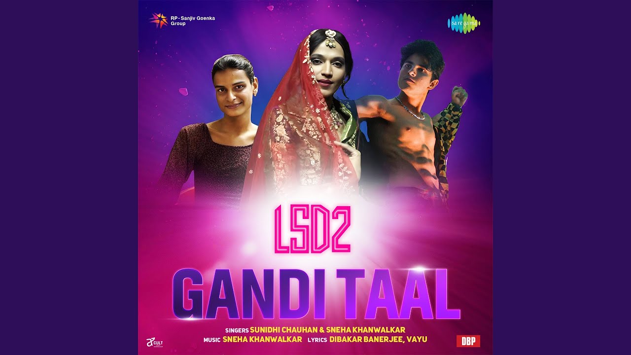 Gandi Taal | LSD2 | Sunidhi Chauhan | Sneha Khanwalkar | Vayu | Dibakar I Mudassar Khan