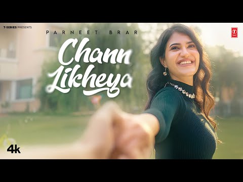 CHANN LIKHEYA (Official Video) | PARNEET BRAR | LATEST PUNJABI SONGS 2025