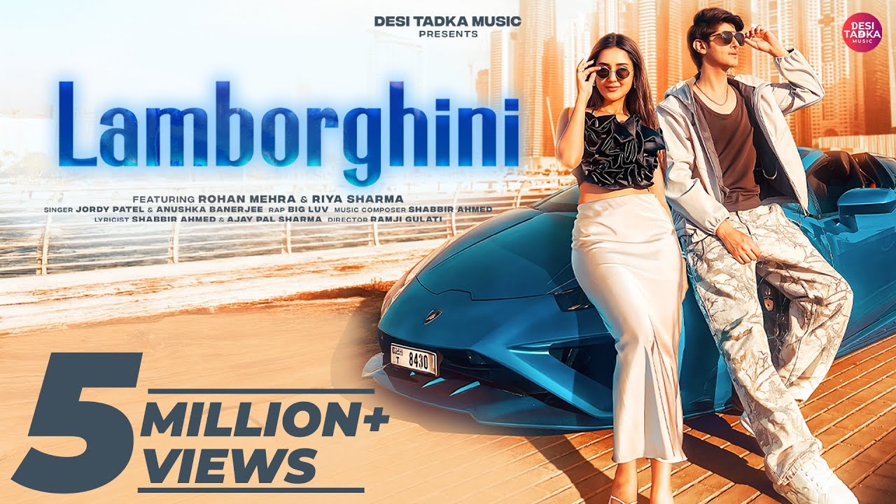Lamborghini - Rohan & Riya | Shabbir | Ramji | Jordy, Anushkaa & BIGLUV | Desi Tadka Music