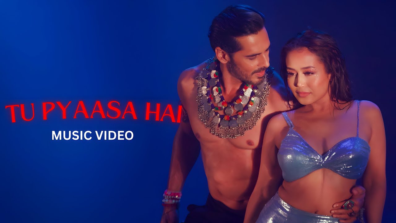 Tu Pyaasa Hai - Neha Kakkar, Tony Kakkar | Dino Morea | Official Music Video | Adil Shaikh