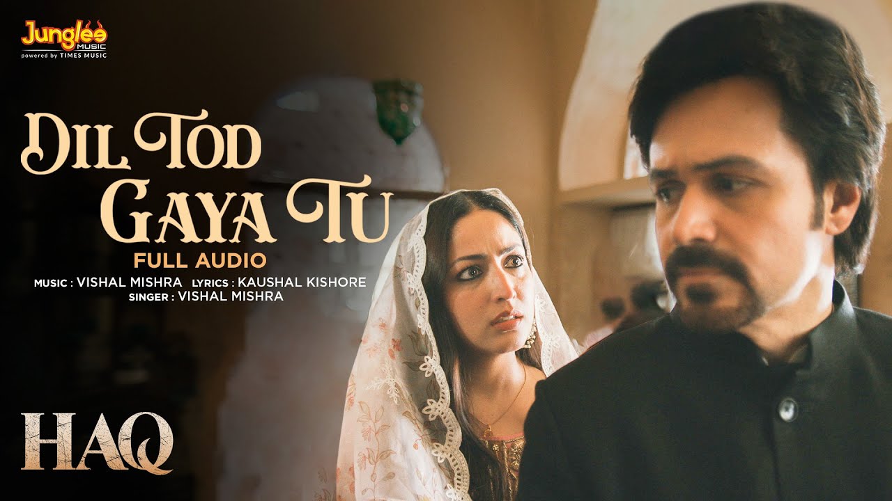 Dil Tod Gaya Tu (Full Audio) | Haq | Vishal Mishra | Yami Gautam & Emraan Hashmi | Kaushal K