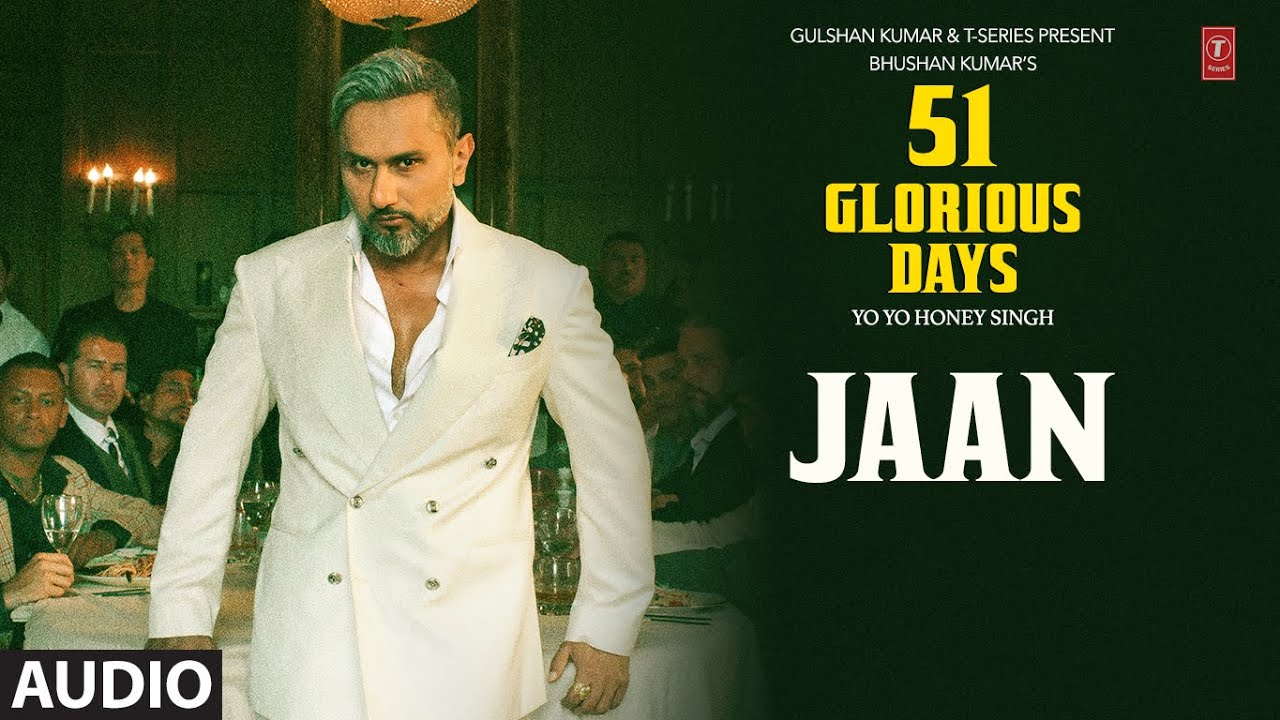 JAAN (Audio): YO YO HONEY SINGH | 51 GLORIOUS DAYS