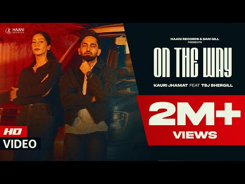 On The Way: Kauri Jhamat | Tej SherGill | Latest Punjabi Songs 2025 | Haani Records